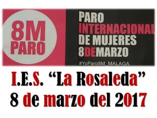 I.E.S. “La Rosaleda”
8 de marzo del 2017
 