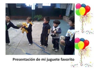 Presentación de mi juguete favorito
 
