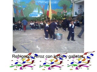 Refrigerio: Arroz con leche y galletas
 