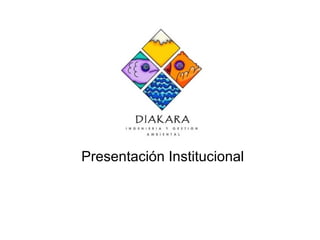 DIAKARA Presentaci ón Institucional 