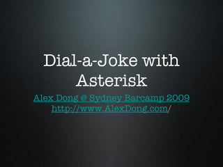 Dial-a-Joke with Asterisk ,[object Object],[object Object]