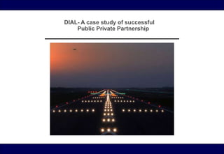 DIAL- A case study of successful
    Public Private Partnership
 
