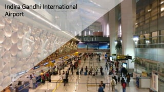 Indira Gandhi International
Airport
 