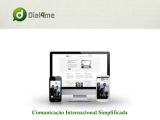 Dial4me - Comunicação Internacional Simplificada