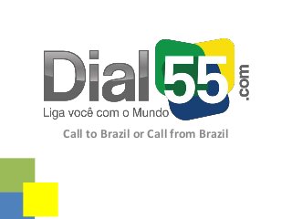 Call to Brazil or Call from Brazil
 