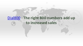 Dial800 - The right 800 numbers add up
           to increased sales
 