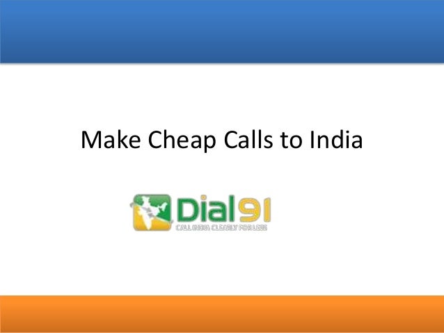 dial91 call india from the us and more how to call india from the us