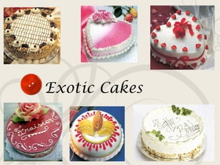 Exotic Cakes 