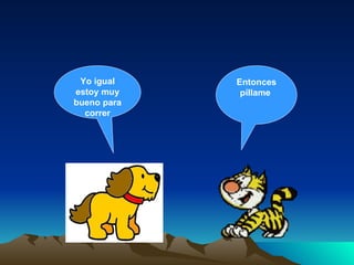 Yo igual estoy muy bueno para correr Entonces píllame  