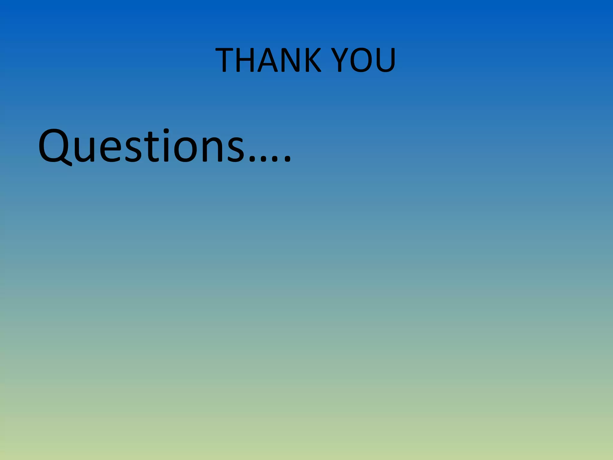 THANK YOU

Questions….
 
