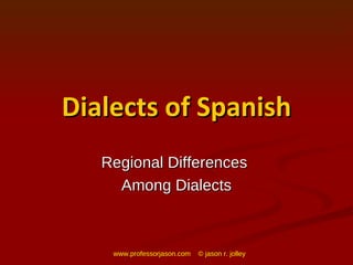 Dialects of Spanish Regional Differences  Among Dialects 