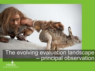 The evolving evaluation landscape 
– principal observation 
 