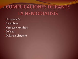 •Hipotensión
•Calambres
•Nauseas y vómitos
•Cefalea
•Dolor en el pecho
 