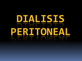 DIALISIS
PERITONEAL

 