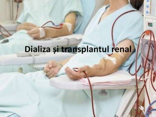 Dializa și transplantul renal
 