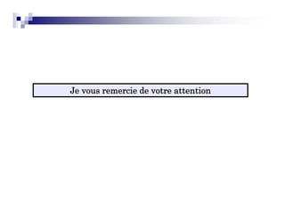 Je vous remercie de votre attention
 
