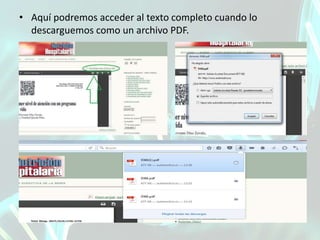 • Aquí podremos acceder al texto completo cuando lo
descarguemos como un archivo PDF.
 