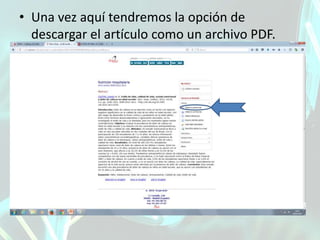 • Una vez aquí tendremos la opción de
descargar el artículo como un archivo PDF.
 