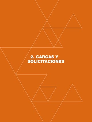 24 CAPÍTULO 2
2. CARGAS Y
SOLICITACIONES
 