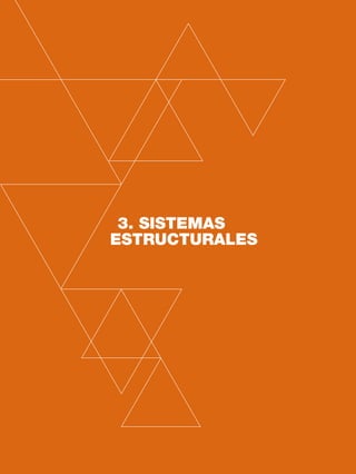 32 CAPÍTULO 3
3. SISTEMAS
ESTRUCTURALES
 