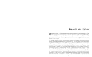 18 19
Prólogo a la edición
Desengaño del mundo, de la fugacidad de sus vanidades provisorias; desprecio a la vacua temporalidad de la vida;
evasión de sus mundanas ataduras; renuncia a lo perecedero y efímero, a lo mutable y transitorio; liberarse de su
caduca corporeidad, de su terrena y pesada levedad; morir para el siglo; vocación de vida eterna, de la inmanencia de
los bienes del alma; exilio interior, intramuros, tapia esencial y recóndita; profesión, votos perpetuos; moradas, castillos
interiores... FVGA MVNDI.
Con este adagio que pórtica la presente obra hemos querido sustanciar el espíritu de una serie de publicaciones sobre
los cuatro conventos de clausura femeninos que se conservan en Osuna, y que principiamos con este primer volumen
dedicado al monasterio de religiosas carmelitas de San Pedro, coincidiendo con el 450 aniversario de su presencia en
la villa. El concepto como ideal cristiano venía de antiguo, desde las primitivas formas de automarginación eremíticas
vinculadas a los ámbitos religiosos, como símbolo de la entrada en la vida monástica, en una especie de “huida”
virtuosa por la que se renunciaba a los bienes temporales del mundo para vivir en Dios. La propia profesión, en la
que la religiosa se consagra en matrimonio místico con Cristo, el Divino Esposo, se considera una suerte de muerte
para el mundo y el nacimiento a una nueva vida. A la espera del transcurso gozoso que acontecerá tras el deceso,
cuando se traspase el umbral hacía la vida eterna, en la que se habrá de alcanzar la verdadera unión con Dios. Todo
ello, virtud, mortificación, ascetismo y santidad serán elementos esenciales de la espiritualidad y moral eclesiástica
de la España de la Edad Moderna y cobrarán, a instancias de la reforma de Trento, un auge que a la postre resultará
decisivo en la construcción de la ortodoxia y la catolicidad. Y como apoyatura de todo ello, el andamiaje intelectual
 