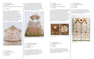 276 277
Título: vestido Niño Jesús.
Autor: monjas carmelitas calzadas.
Fecha: 1901-1950.
Materia: tisú de plata, sedas de colores, lentejuelas, hilo de
oro.
Técnica: bordado.
Descripción: Se conservan en el monasterio varios
vestidos de niños Jesús, en desigual estado de
conservación, algunos en desuso y otros que no se
recuerda a qué imagen pertenecieron. Éste, como los
otros, repite la característica técnica plana y el uso de
sedas de colores para su ejecución. Sin embargo, destaca
por estar realizado sobre tisú de plata formando una
malla. Su diseño parte de unos roleos simétricos a partir
de los cuales se desarrolla la trama naturalista, estando
decorada con pequeñas semiesferas metálicas.
Título: batón Niño Jesús.
Autor: monjas carmelitas calzadas.
Fecha: 1925-1975.
Materia: seda, lentejuelas.
Técnica: bordado.
Descripción: Es un conjunto de batón y estola de
un pequeño Niño Jesús que se usa en la fiesta de la
Candelaria, el 2 de febrero. Está bordado sobre seda
blanca con sedas de colores y adornado con algunas
lentejuelas. Su técnica es plana y se desarrollan unos
motivos florales y vegetales muy vistosos por el uso de
colores como el rosa, verde, amarillo y azul.
Título: escapularioVirgen del Carmen.
Autor: monjas carmelitas calzadas.
Fecha: 1901-1950.
Materia: seda, hilo de plata.
Técnica: bordado.
Descripción: Escapulario que cuelga sobre el pecho
de la imagen de laVirgen que se venera en el coro
bajo. Está ornamentado con un diseño asimétrico en
el que se reproducen distintos tipos de hojas y flores,
confeccionadas con una técnica muy plana.
Título: escapulario.
Autor: monjas carmelitas calzadas.
Fecha: 1901-1925.
Materia: seda, hilo de oro, hilo de plata, papel.
Técnica: bordado.
Descripción: Entre los múltiples trabajos de bordado que
realizaron y aún realizan las monjas, destaca la producción
de escapularios, símbolo por excelencia de la Orden
del Monte Carmelo. Éste es de mano, como tantos que
portan las distintas imágenes de laVirgen del Carmen que
veneran. Se compone de dos piezas cuadradas unidas por
un lazo. Entre la decoración, suelen plasmarse diversos
motivos, como el anagrama del Ave María o el escudo del
Carmen de la antigua observancia. En este caso, aparecen
laVirgen del Carmen con el Niño Jesús y las ánimas del
purgatorio, tratados a realce con gran detallismo.
Título: velo del sagrario.
Autor: monjas carmelitas calzadas.
Fecha: 1925-1975.
Materia: seda.
Técnica: bordada.
Descripción: Un par de patas y pabellón que cuelga
dentro del sagrario. Se realiza, de nuevo, usando una
técnica plana y sedas de diferentes colores, destacando al
centro el Corazón de Jesús llameante.
Título: velo del sagrario.
Autor: monjas carmelitas calzadas.
Fecha: 1925-1975.
Materia: seda.
Técnica: bordada.
Descripción: Un par de patas y pabellón que cuelga
dentro del sagrario. Se realiza, de nuevo, usando una
técnica plana y sedas de diferentes colores, destacando al
centro el Corazón de Jesús llameante.
 