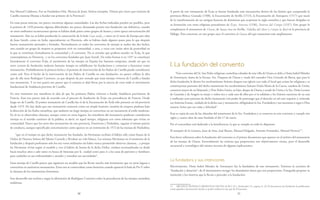 30 31
fray Manuel Calahorra. Fue su Fundadora Dña. Mencía de Jesús, Señora exemplar. Tiénese por cierto que vinieron de
Castilla nuestras Monjas a fundar este primero de la Provincia”.
En estas pocas noticias, me parece encontrar algunas curiosidades. Las dos fechas indicadas pueden ser posibles, pero
la primera de 1450 presenta algunas dificultades: me parece demasiado pronto esta fundación tan definitiva, cuando
en otros ambientes reconocemos apenas se habían dado pasos como grupos de beatas y como época estructuración del
monasterio. Aún no se había producido la consecución de la bula Cum nulla, y tanto en el norte de Europa por obra
de Juan Soreth, como en Italia, especialmente en Florencia, sólo se habían dado algunos pasos para lo que después
fueron monasterios asentados y formales. Normalmente en todos los conventos de monjas se suelen dar dos fechas,
una cuando un grupo de mujeres se proponen vivir en comunidad, y otra, a veces con varios años de posteridad en
la que se constituye formalmente la comunidad y el convento. No es extraño que pudiera suceder en Écija, lo que
contemplamos en Florencia, y en los conventos fundados por Juan Soreth. De todas formas si en 1457 se constituyó
formalmente el convento Écija, el nacimiento de las monjas en España fue bastante temprano, siendo así que en
otros centros de fundación tardaron bastante tiempo en solidificarse las fundaciones y comenzar a funcionar como
monasterios. Probablemente la primera fecha y el permiso de intervención de los Padres de Castilla puede considerarse
como real. Pero el hecho de la intervención de los Padres de Castilla en esta fundación, no parece reflejar la idea
que de ella tiene Rodríguez Carretero, ya que después da por sentado que estas monjas vivieron de Castilla a fundar
este monasterio. Y en este punto nos parece que el cronista se dejó llevar por la inercia de creer todo el movimiento
fundacional de Andalucía proviene de Castilla.
En otro momento nos manifiesta la idea de que los primeros Padres vinieron a fundar Andalucía provinieran de
Francia. Esto nos parece más de acuerdo con el proceso de fundación de Écija: esa procedencia de Francia. Desde
luego no de Castilla. El primer monasterio de Castilla fue el de la Encarnación de Ávila sólo presente en tal provincia
desde 1479. No hay duda que este monasterio comenzó como un simple beaterío, reunión de mujeres piadosas bajo
la dirección de los frailes carmelitas, que tardaron un largo tiempo en convertirse en un monasterio al estilo moderno.
En él no se observaban clausura, aunque como en otros lugares, los miembros del monasterio pudieran considerarse
monjas en el sentido canónico de la palabra, es decir, en aquel tiempo, religiosas con votos solemnes que vivían en
comunidad. Parece que los otros dos monasterios de esta provincia, Fontiveros y Piedrahíta, seguían el mismo patrón
de conducta, aunque especificado concretamente como aparece en un testimonio de 1572 de las monjas de Piedrahita:
“que en el tiempo en que dicho monasterio fue fundado, las Hermanas recibían el hábito sólo como beatas de la
Orden de Nuestra Señora del Monte Carmelo y llevaban un velo blanco. Las mismas Hermanas en el momento de la
fundación y después profesaron solo los tres votos ordinarios sin haber nunca prometido observar clausura... y porque
las Hermanas vivían según el modelo y con el hábito de beatas de la dicha Orden, estaban acostumbradas ya desde
hacía muchos años a salir tanto en busca de limosnas por la ciudad como para ir a las casas de parientes y familiares
para cuidarlos en sus enfermedades y atender y remediar sus necesidades”.
Estas monjas de Castilla parece que siguieron un modelo que las llevan mucho más lentamente que en otros lugares a
convertirse en auténticos monasterios. Estos tres se conservaban como beaterios cuando apareció la bula de Pío V sobre
la clausura de los monasterios femeninos.
Este desarrollo nos inclina a negar la afirmación de Rodríguez Carretero sobre la procedencia de las monjas carmelitas
andaluzas.
A partir de este monasterio de Écija se fueron fundando más monasterios dentro de los límites que comprendía la
provincia Bética: Granada (1508), la Encarnación de Sevilla (1513), la Encarnación de Antequera (1517) que nació
de la transformación de un antiguo beaterio de dominicas que aceptaron la regla carmelita y que fueron dirigidas en
su formación con otras religiosas procedentes de Écija, Aracena (1536), Paterna del Campo (1537). Este grupo lo
completaron el monasterio de Utrera, de Santa Ana en Sevilla, Villalba del Alcor y Cañete la Real en la provincia de
Málaga. Para concretar, en este grupo nace el convento di Osuna del que trataremos más ampliamente.
I. La fundación del convento
“Este convento del Sr. San Pedro religiosas carmelitas calzadas de esta villa de Osuna se debe a Doña Isabel Méndez
de Sotomayor, dama de la Excma. Sra. Duquesa de Osuna y viuda del contador Don Gonzalo de Baeza, que para la
dicha fundación le dieron los excelentísimos Señores duques esta iglesia con todo el local que avitan las religiosas y se
constituyeron patronos del dicho monasterio los excelentísimos Señores Doña María de la Cueva, condesa de Ureña,
camarera mayor de su Majestad, y Don Pedro Girón, su hijo, duque de Osuna y conde de Ureña y la Sra. Doña Leonor
de Guzmán y de Aragón su mujer y todos tres y cada uno de ellos por sí in solidum y los Señores sucesores de su casa
y mallorajo sean patrones de dicho monasterio con poder de patronago que el derecho en tal caso requiere y, teniendo
sus Señorías Exmas. cuidado de la dicha casa y monasterio, obligándose la Sra. Fundadora y sus sucesoras a rogar a Dios
nuestro Señor por sus vidas y felicidad”.
Esta es copia de una de las cláusulas del testamento de la Sra. Fundadora y se conserva en este convento y cumple tres
siglos y cuatro años de estar fundado el día 17 de enero.
Por el concordato está dedicado a la beneficencia, la que se cumple en todo lo dispuesto.
El marqués de la Gomera, Juan de Soto, José Bueno, Manuel Holgado, Antonio Fernández, Manuel Herrera”11
.
Esta breve referencia sobre la fundación del convento es el primer documento que aparece en el archivo del monasterio
de las monjas de Osuna. Esencialmente las noticias que proporciona son objetivamente ciertas, pero el desarrollo
secuencial y cronológico del mismo necesita de algunas explicaciones.
La fundadora y sus intenciones
Efectivamente, Doña Isabel Méndez de Sotomayor fue la fundadora de este monasterio. Tenemos la escritura de
“fundación y dotación”; de él intentaremos recoger los abundantes datos que nos proporciona. Enseguida propone su
intención y los motivos que la llevan a proceder a la fundación:
11 ARCHIVO MONJAS CARMELITAS OSUNA (A.M.C.O.), Archivador 14, carpeta A, s/f. El documento de fundación lo publicamos
como apéndice documental, donde se podrá verificar la cita que de él hacemos.
 
