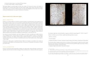 50 51
-en la fiesta de todos los Santos y en las fiestas de Nuestra Señora.
-en el día se reciben el hábito y el día de la profesión.
Podía alguna religiosa en particular agregar otros días, pero siempre con el permiso de la priora y del confesor. La
generalización de la comunión diaria tardaría aún mucho tiempo en llegar, aunque tenemos casos dentro de nuestra
misma Orden, como el convento de Florencia donde vivía Santa María Magdalena de Pazzi, donde entro la Santa
movida por la liberalidad que en este aspecto se observaba en el monasterio.
Aspectos externos de la observancia regular
Silencio y habla (f. 6r-7v).
El silencio es un elemento básico en la vida de un convento de clausura. Las normas sobre este tema ya aparecen en un
largo capítulo de la regla en el que se precisa que desde las completas hasta dicha la prima del día siguiente se observará
estricto silencio. Esta prescripción que se encuentra en todas las reglas de lo religiosos tenía un carácter ascético, pero
principalmente estaba prescrito por ser el momento en que las religiosas descansaban. Paralelo a este descanso y este
silencio se produjo la introducción del silencio de medio día, en el que también los religiosos en algunas tiempos tenían
su siesta (hora dormiendi diurna) que ya aparece en las constituciones de la Orden de 1281. Y después se repetirá de las
sucesivas ediciones de esta norma fundamentales. Las constituciones de nuestras monjas indicaban con toda precisión
los lugares en que había que guardar silencio, que prácticamente comprendía casi todo el día y todos los lugares del
convento “excepto la celda de la priora, en algunos casos en la enfermería y en los lugares que se hacía necesario el
hablar especialmente para las Hermanas encargadas de la administración y conservación de la casa.
Son curiosas las normas de urbanidad y trato entre las religiosas: de la Orden y precedencia que se debía de observar
con la consiguiente honra y reverencia hacia las mayores y de una manera especial a la priora, a la que llamaban
la Madre lo mismo que a los subpriora. Todas las demás se llamarán Hermanas. La conversación entre ellas debía
mantenerse dentro de lo que en el tiempo se consideraban persona santas: falta de palabras vanas y formas propias y
“ruidos del siglo”.
Al final de esta rúbrica quinta se especifica la forma de hablar con los seglares, la necesidad de tener siempre un
acompañantes cuando hablaran con las personas de fuera, con las que no se mantendrían conversaciones si no fuera
por razón del oficio.
Ayunos y comidas (f.7v-8v).
El ayuno y la abstinencia estaban organizados en la Regla: ayuno todos los días, menos los domingos, a partir del 14 de
septiembre, fiesta de la Santa Cruz hasta el domingo de Pascua de Resurrección. La abstinencia de carne era perpetua.
Sin embargo el siglo quince toda esta disciplina se organizó por bulas de los papas Eugenio IV43
, Pio II44
y Sixto IV45
.
Además, se indicaban una serie de fiestas y vigilias donde había que observar el ayuno:
- Adviento y Cuaresma
- las cuatro témporas
- las vigilias de San Mateo, San Simón y San judas, de todos los Santos, de San Andrés y la purificación de Santa María.
En esta misma rúbrica se organiza la forma de estar en el refectorio, la lectura durante la comida, los turnos de comida,
las lecturas a hacer durante la comida (sagrada escritura, libros de doctrinas aprobadas (según lo que traiga el confesor),
vida de los Santos y homilías y sermones de la fiesta.
- se organiza de algún modo también el oficio de la “refitolera”.
43 Romani Pontificis 15 de febrero de 1432 (Bull. Carm. I, 182-3) se permite comer carne tres días en semana.
44 Ad hoc divina miseratio, 5 de diciembre 1459 (Bull.carm. I,260): Se concede al Prior general la facultad de dispensar tanto del ayuno como
de la abstinencia tres días en semana y a esta concesión alude el texto de estas constituciones.
45 Dum attenta (Mare Magnum) 29 de noviembre 1476 (Bull.carm. I, 320-46) Que remite a Prior general toda la disciplina del ayuno y
abstinencia. El general Martignoni delega tal facultad en los provinciales y por ello estas constituciones conceden esta atribución a la Priora.
Libro de reglas de las religiosas carmelitas de San Pedro, 1743.
 