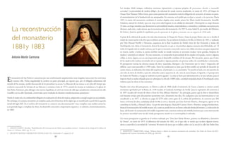 80 81
Las monjas, desde antiguo, realizaron continuas reparaciones a expensas propias: de privaciones, desvelos e incansable
actividad. La precariedad de medios obligó a la solicitud de ayuda externa acudiendo, en junio de 1851, al Duque de
Osuna Don Mariano Téllez-Girón, pues como patrono del monasterio tenía la obligación de concurrir, al menos en parte,
al mantenimiento de la fundación de sus antepasados. En concreto, se le pidió que se digne a mandar a los operarios. Hacia
1855, la suerte del monasterio cambiaría al resultar elegida como madre priora Sor María Josefa Encarnación Amarillo
Giménez, natural de Arahal y que con muy corta edad ingresó en en calidad de educanda3
. Desempeñó su cargo durante
33 años, un largo mandato que demuestra su personalidad resuelta, emprendedora y carismática, cualidades necesarias para
afrontar, nada más y nada menos, que la reconstrucción del monasterio. En 1857 la reina Isabel II, por medio del Ministro
de Gracia y Justicia, aprobó el expediente para la reparación de la iglesia y convento, con un importe de 1458 reales.
A pesar de la solicitud de ayuda a las más altas instancias, al Duque de Osuna y hasta la propia Reina, aún no se detalla el
estado de conservación ni la obra que se debiera acometer. En un informe fechado en Sevilla, en febrero de 1861, y realizado
por Don Manuel Portillo y Navarrete, arquitecto de la Real Academia de Nobles Artes de San Fernando y titular del
Arzobispado, tras visitar el monasterio detectó la situación en que se encontraban algunas estancias describiéndolas así: “el
techo de la grada está en estado ruinoso, por lo que es necesario construirlo nuevo; tres celdas necesitan una gran reparación
en muros, suelos y techos; la cocina también estaba en estado ruinoso; es necesario recalzar varias paredes, limpieza de
tejados y remiendo en solerías”. En este momento, se comprueba la precariedad de los tejados en la grada, cocina y algunas
celdas, es decir, lugares con un uso importante para el desarrollo cotidiano de las monjas. Por otra parte, parece que el resto
de los tejados sólo estaban necesitados de ser repasados y algunas paredes, sin precisar cuáles, de consolidarlas o cimentarlas.
El presupuesto incluía las diversas manos de obra, materiales, blanqueo y los honorarios por la visita e inspección del
edificio, cuyo coste ascendió a 11983 reales. Entre las condiciones se citan que la obra tendría un periodo de duración de
cuatro meses, se realizarían dos visitas del arquitecto, al principio y a su conclusión, “la mezcla se haría con una porción de
cal y dos de tierra de derribo y para los enlucidos cuatro espuertas de cal y una de arena limpia, el viguerío y el portaje sería
de madera de Flandes y el pago se realizaría en partes iguales”. La obra se haría por administración y no por subasta, pues el
importe final ya estaba rebajado para no sobrepasar la cifra de 12000 reales, cantidad estipulada desde el Arzobispado como
máximo para las obras en los conventos.
Pasados siete años del presupuesto, en febrero y julio de 1868, desde el ministerio de Gracia y Justicia se emiten sendos
montantes aprobados por la Reina: de 1198 escudos al Cardenal Arzobispo de Sevilla “para la reparación del convento y
de 1097 escudos del remate de obras a favor de Don Alfonso Martínez”. En principio, parece que la obra se desarrollaría
con bastante retraso pero documentos posteriores van a desmentir esta idea. En cualquiera caso, las intervenciones se van
sucediendo y, en 1877, se efectúa un pago de 3270 reales como gasto de la solería del presbiterio, en concreto por 284
lozas y el frontal de altar, trasladadas desde Sevilla en tren y abonado por Don Antonio Martín y Antequera, agente de los
carmelitas en Sevilla, a Manuel Gálvez. Un par de años después, María del CarmenTorres y Ramírez, antigua bienhechora,
financió la restauración del retablo mayor, tal y como se puede leer en un lienzo colocado detrás del mismo. La colocación de
losas, del frontal y la restauración del retablo responden más a motivos estéticos de embellecimiento que a una intervención
de primera necesidad como las del citado presupuesto, donde no se contemplaba el enlosado.
Un nuevo presupuesto se guarda en el archivo realizado por “Don José María Álvarez, práctico en albañilería y fontanero
de Osuna”, en enero de 1879. A diferencia del anterior de 1861, en el que sólo se tenían que recalzar algunos muros,
ahora se especifica la necesidad de “construir 38 metros de muro que se hallan caídos con la casa de la calle San Pedro (hoy
3 MARTÍNEZ CARRETERO, Ismael: “Mujeres fuertes e ilustres de nuestros monasterios de carmelitas. San Pedro de Osuna (Sevilla)”,
Escapulario del Carmen, (noviembre de 2006), pp. 368-369.
La reconstrucción
del monasterio
1881y 1883
Antonio Morón Carmona
El monasterio de San Pedro se caracteriza por una conformación arquitectónica muy singular, única entre los conventos
de nuestra villa. Dicha singularidad la confiere su patio principal, un espacio que, por el obligado aislamiento del
mundo de las monjas, resulta desconocido al no permitirse su acceso. La blancura de sus muros es un reloj del tiempo que
se detuvo marcando los herrajes de sus balcones y ventanas el año de 1573, cuando las monjas se trasladaron a la iglesia de
San Pedro. Entonces, para albergar a las nuevas inquilinas, se cerró un tramo de calle que actualmente comunicaría la calle
Gordillo con la calle Quemada, conservada como resultado de distintas transformaciones posteriores1
.
Desde el citado año, la cotidianidad obligaría a la realización de obras de mejora, adaptación o arreglos según sus necesidades.
Sin embargo, el conjunto monástico al completo padecería el deterioro de los siglos que se manifestaría a partir de la segunda
mitad del siglo XIX. En el archivo del monasterio se conserva una documentación2
muy completa cuyo análisis arroja luz
a un periodo largo y complejo de obras. Su desarrollo concernió a importantes espacios y se culminó, momentáneamente,
en 1883.
1 CEJUDO RAMOS, Salvador: “Rehabilitación del Convento de San Pedro: una andadura incierta”, Cuaderno de los Amigos de los Museos de
Osuna, nº 3 (Osuna, 2001), pp. 22 y 23.
2 ARCHIVO MONJAS CARMELITAS OSUNA (A.M.C.O.). Archivador 17, carpeta D, s/f.
 