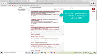 Lo primero que haremos es
localizarlo en Dialnet para
saber su ISSN.
 