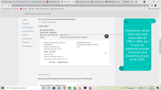 Finalmente vemos
como solo está
disponible de
1991 a 2003, por
lo que no
podemos acceder
al artículo que
buscamos ya que
es de 2016.
 