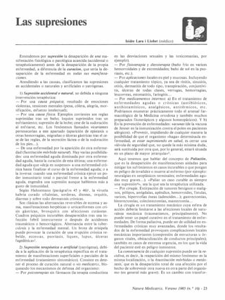 Las supresiones
Entendemos por supresión la desaparición de una ma­
nifestación fisiológica o patológica acaecida (accidental o
terapéuticamente) antes de la desaparición de la propia
enfermedad, a diferencia de la curacion, que sería la de­
saparición de la enfermedad en todas sus manifesta­
ciones.
Atendiendo a las causas, clasificamos las supresiones
en accidentales o naturales y artificiales o yatrógenas.
1) Supresión accidental o natural, no debida a ninguna
intervención terapéutica:
- Por una causa psíquica; resultado de emociones
violentas, tensiones mentales (pena, cólera, alegría, mor­
tificación, esfuerzo intelectual);
- Por una causa física. Ejemplos corrientes son reglas
suprimidas tras un baño; loquios suprimidos tras un
enfriamiento; supresión de la leche; cese de la sudoración
al enfriarse, etc. Los fenómenos llamados vicariantes
pertenecerían a este apartado (aparición de epistaxis u
otras hemorragias, migrañas o úlceras gástricas tras el ce­
se de las reglas, de la secreción láctea o de la sudoración
de los pies. . .).
- De una enfermedad por la aparición de otra enferme­
dad (Sustitución mórbida natural). Hay varias posibilida­
des: una enfermedad aguda dominada por otra enferme­
dad aguda, hasta la curación de esta última; una enferme­
dad aguda que «deja en suspenso» a una enfermedad cró­
nica hasta finalizar el curso de la enfermedad aguda; o a
la inversa: cuando una enfermedad crónica ejerce un po­
der inmunitario total o parcial frente a la enfermedad
aguda, engendra una supresión aunque hablemos más a
gusto de inmunidad.
Según Hahnemann (parágrafos 45 y 46)1 , la viruela
habría curado oftalmías, sorderas, disneas, orquitis,
diarreas y sobre todo dermatosis crónicas.
Son clásicas las alternancias reversibles de eccema y as­
ma, manifestaciones herpéticas o urticariformes con cri­
sis gástricas , bronquitis con afecciones cutáneas .
Cuadros psíquicos incurables desaparecidos tras una in­
fección febril intercurrente o después de accidentes
traumáticos o hemorrágicos. Alternancia entre la tuber­
culosis y la enfermedad mental. Un brote de erisipela
puede provocar la curación de una erupción crónica re­
belde, eccemas, psoriasis, liquen , lupus , úlceras
fagedénicas2.
2) Supresión terapéutica o arti
ficial (yatrógena), debi­
da a la aplicación de la terapéutica específica en el trata­
miento de manifestaciones superficiales o parciales de la
enfermedad (tratamiento sintomático). Consiste en dete­
ner el proceso de curación natural o vis medicatrix, blo­
queando los mecanismos de defensa del organismo:
- Por psicoterapias sin fármacos (la terapia conductista
lsidre Lara i Llobet (médico)
14
�
p::
en las desviaciones sexuales y las toxicomanías, por
ejemplo).
- Por fisioterapia y dietoterapia (baño frío en varices
hemorroidales y de extremidades; baño de sol en la pso­
riasis, etc.).
- Por aplicaciones locales en piel y mucosas. Incluyendo
cualquier tratamiento tópico, ya sea de rinitis, sinusitis,
otitis, dermatitis de todo tipo, transpiración, conjuntivi­
tis, úlceras de todas clases, verrugas, hemorragias,
leucorreas, estomatitis, faringitis. . .
- Por medicamentos internos: a) En el tratamiento de
en fermedades agudas o c rónicas (anti bióticos ,
antihistamínico s , analgésicos , antitérmico s , etc .
Podríamos enumerar prácticamente todo el arsenal far­
macológico de la Medicina ortodoxa y también muchos
preparados fitoterápicos y algunos homeopáticos). Y b)
En la prevención de enfermedades: vacunas (de la vacuna
de Jenner en la inmunización contra el polen en pacientes
alérgicos). «Prevenir, impidiendo de cualquier manera la
posibilidad de que el organismo «haga» determinada en­
fermedad, es estar suprimiendo en salud, es cerrar una
válvula de seguridad que, no quede la más mínima duda,
será sustituida por otra que, por lo general, estará situada
en un plano de mayor jerarquía»3.
Aquí tenemos que hablar del concepto de Paliación,
que es la desaparición de manifestaciones aisladas para
mitigar los sufrimientos en casos incurables o que pongan
en peligro de invalidez o muerte al enfermo (por ejemplo:
neuralgias en neoplásicos terminales; enfermedades agu­
das muy graves. . . ). «Paliar un caso curable es siempre
una supresión4», sea la que sea la terapéutica utilizada.
- Por cirugía. Extirpación de tumores benignos o malig­
nos, pólipos, amígdalas, apéndice, hemorroides, fístulas,
varices, hipertrofias óseas (adenoides. . .); gastrectomías,
histerectomías, colecistectomías, mastectomía. . .
La cirugía es u n tratamiento mecánico cuya esfera de
acción debería limitarse a las afecciones locales de natu­
raleza mecánica (traumatismos, principalmente). No
puede tener un papel curativo en el tratamiento de enfer­
medades. De forma paliativa, puede ser de utilidad en en­
fermedades crónicas muy avanzadas, donde los resulta­
dos de la enfermedad provoquen complicaciones locales
mecánicas importantes (compresión de estructuras u ór­
ganos vitales, obstaculización de conductos principales);
también en casos de extrema urgencia, en los que la vida
delpaciente esté en peligro inminente.
La consecuencia de cualquier supresión puede ser la re­
cidiva, es decir, la reaparición del mismo fenómeno en la
misma localización, o la �sustitución mórbida» o metás­
tasis,' que es la desaparición total de una afección por el
hecho de sobrevenir otra nueva en otra parte del organis­
mo (en general más grave). Es un cambio con transfor-
Natura Medicatrix. Verano 1985 (n. 0 JO) - 23
 