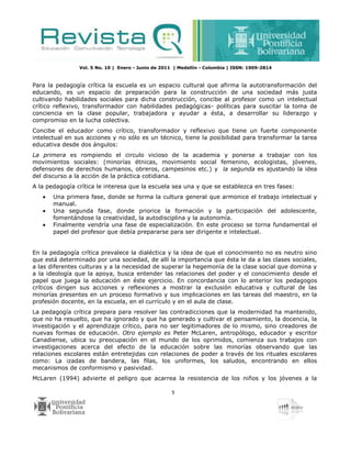 Vol. 5 No. 10 | Enero - Junio de 2011 | Medellín - Colombia | ISSN: 1909-2814
5
Para la pedagogía crítica la escuela es un...