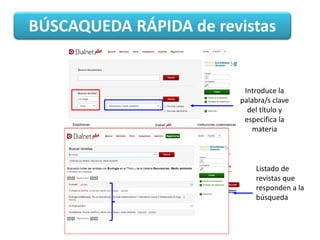 BÚSCAQUEDA RÁPIDA de revistas
Introduce la
palabra/s clave
del título y
especifica la
materia
Listado de
revistas que
responden a la
búsqueda
 