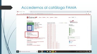 Accedemos al catálogo FAMA
 