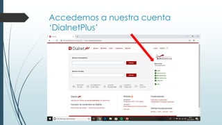 Accedemos a nuestra cuenta
‘DialnetPlus’
 