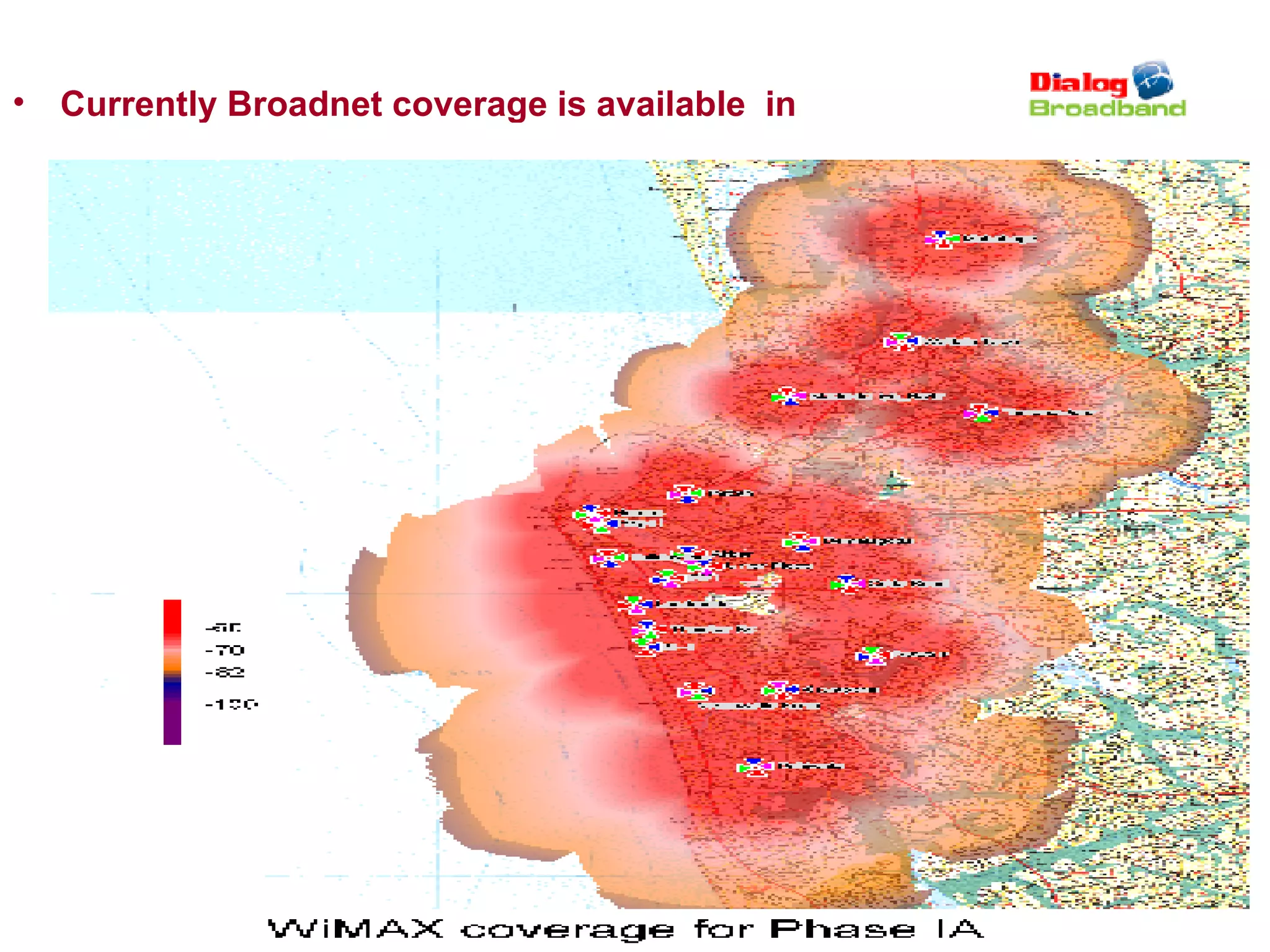 Currently Broadnet coverage is available  in  