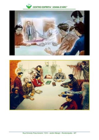 CENTRO ESPÍRITA “JOANA D’ARC”
Rua Ormindo Pires Amorim, 1516 – Jardim Marajó – Rondonópolis – MT
 