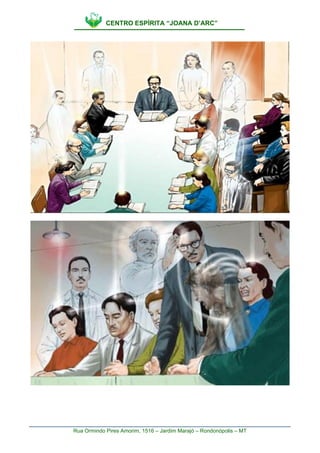 CENTRO ESPÍRITA “JOANA D’ARC”
Rua Ormindo Pires Amorim, 1516 – Jardim Marajó – Rondonópolis – MT
 