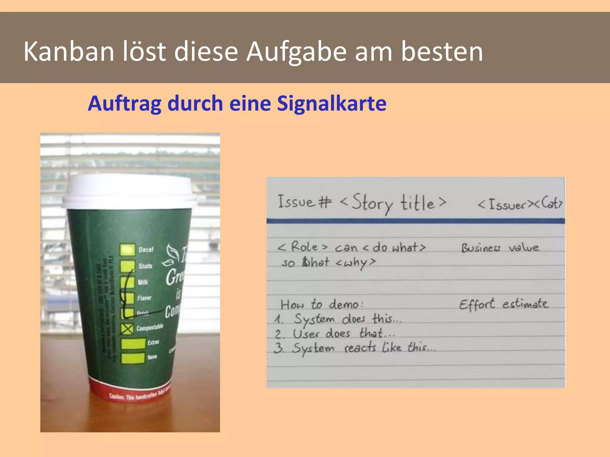 Kanban löst diese Aufgabe am besten
    Auftrag durch eine Signalkarte
 