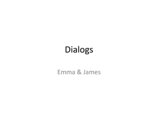 Dialogs Emma & James 