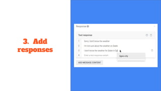 3. Add
responses
 