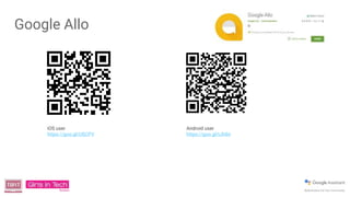 Google Allo
iOS user
https://goo.gl/UfjCPV
Android user
https://goo.gl/tJhibt
 