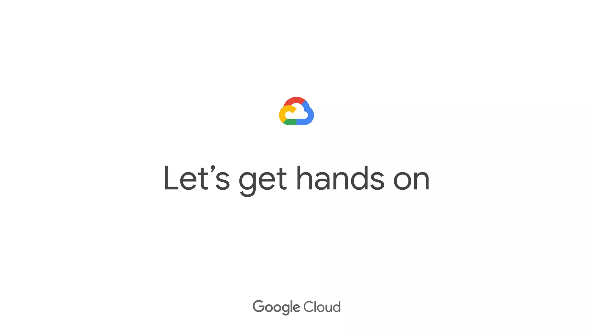 Let’s get hands on
 