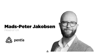 .
Mads-Peter Jakobsen
Head of UX
 