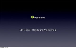 Mit leichter Hand zum Projekterfolg




Donnerstag, 2. Juli 2009
 