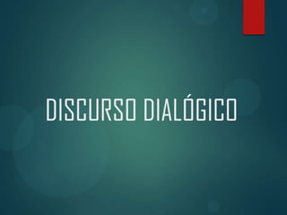 DISCURSO DIALÓGICO
 