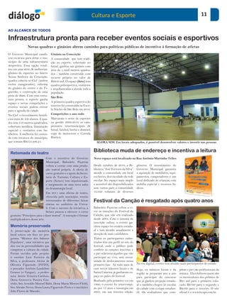 Cultura e Esporte                                                                       11

AO ALCANCE DE TODOS

Infraestrutura pronta para receber eventos sociais e esportivos
               Novas quadras e ginásios abrem caminho para políticas públicas de incentivo à formação de atletas
O Governo Municipal canali-       Ginásio na Conceição
zou recursos para dotar o mu-     A comunidade que tem tradi-
nicípio de uma infraestrutura     ção no esporte, sobretudo no
desportiva. Essa opção resul-     futsal, ganhou um ginásio com
tou em uma série de melhorias:    área de 1,3mil metros quadra-
ginásio de esportes no bairro     dos - também construído com
Nossa Senhora da Conceição,       recurso próprio no valor de
quadra coberta no Cief (ambos     R$950 mil. O espaço (foto) tem
recém inaugurados); reforma       quadra poliesportiva, vestiários
do ginásio do centro e do Fi-     e arquibancadas e atende toda a
gueirão; e construção de uma      população.
pista de skate. Com essa estru-
                                  São Brás
tura pronta, o esporte ganha
espaço e novas competições e      A primeira quadra esportiva do
eventos sociais podem entrar      interior foi construída na Esco-
para a agenda da cidade.          la Núcleo de São Brás em 2010.
No Cief o investimento benefi-    Competições o ano todo
ciou mais de 500 alunos. A qua-   Marcaram o setor de esportes
dra tem 819 metros quadrados,     na gestão 2009-2012 os cam-
cobertura metálica, iluminação    peonatos intermunicipais de
especial e vestiários com ba-     futsal, futebol, bocha e dominó;
nheiros. A melhoria foi custea-   copa de motocross e Corrida
da com recursos do município,     Rústica.
que somam R$353.206,21.                                                AGORA SIM: Em locais adequados, é possível desenvolver valores e investir nas pessoas


 Retomada do teatro
                                                                     Biblioteca muda de endereço e incentiva a leitura
                              Com o incentivo do Governo             Novo espaço está localizado na Rua Antônio Martinho Telles
                              Municipal, Balneário Piçarras
                              voltou a contar com uma produ-         Desde outubro de 2010, a Bi-        gêneros. O investimento do
                              ção teatral própria. A oferta de       blioteca “José Ferreira da Silva”   Governo Municipal garantiu
                              curso gratuito e o apoio da Secre-     atende a comunidade em local        a aquisição de mobiliário, equi-
                              taria de Turismo, Cultura e Es-        exclusivo, desvinculado da rede     pamentos, computadores e um
                              porte (Setuce) tem impulsionado        escolar. No espaço mais amplo       local dedicado às crianças, com
                              o surgimento de uma nova safra         e acessível são disponibilizados    mobília especial e recursos lú-
                              da dramaturgia local.                  sem custos para a comunidade        dicos.
                              Em 2011 uma oficina de teatro,         12.949 volumes de diversos
                              oferecida pelo município, reuniu
                              interessados de diferentes faixas      Festival da Canção é resgatado após quatro anos
                              etárias no auditório da Univa-
                              li. Com o sucesso da iniciativa, a     Balneário Piçarras voltou a vi-
                              Setuce passou a oferecer o curso       ver as emoções do Festival da
 gratuito “Princípios para o fazer teatral”. A intenção é formar     Canção, que não era realizado
 multiplicadores dessa arte.                                         desde 2004. Com o sistema de
                                                                     inscrição online, o evento ga-
 Memória preservada                                                  nhou espaço no cenário estadu-
 A preservação da memória                                            al e tem atraído anualmente a
 local esteve em foco no pro-                                        atenção de mais candidatos.
 grama “Mestres dos Saberes                                          Todos os participantes cadas-
 Populares”, uma iniciativa que                                      trados têm um perfil no site do
 deu voz às personalidades que                                       festival, onde o público pode
 compõem a cultura da cidade.                                        conferir as canções inscritas e
 Foram ouvidos pelo projeto:                                         o júri seleciona aqueles que vão
 o escritor Luiz Ferreira da                                         participar ao vivo, sem neces-
 Silva, a professora Alcina de                                       sidade de deslocamentos nessa
 Oliveira Figueredo (FOTO),                                          primeira fase. Ao todo mais de      Na era digital, evento tem atraído mais participantes do estado
 o pescador Antônio Laudelino                                        cem novos talentos locais e de      Hoje, os músicos locais e da       põem o júri são profissionais da
 Gruner (o Vangue), a profes-                                        Santa Catarina já ganharam es-      região se preparam ano a ano       música. Eles definem quem são
 sora Janete Teixeira Cardozo,                                       paço no palco do festival.          para participar do concurso        os merecedores dos prêmios de
 Dona Genoveva Pereira Cus-                                          Realizado pela primeira vez em      que já ganhou projeção estadu-     R$1 mil para o primeiro colo-
 tódio, Seu Arnoldo Manoel Baltt, Dona Maria Merces Fleith,          1990, o evento foi interrompi-      al e também chegou às escolas      cado, R$700 para o segundo e
 Seu Abraão Neves, Dona Laura Figueredo Pinto e o mecânico           do por 13 anos e ressurgiu em       da cidade com a etapa estudan-     R$500 para o terceiro. O site
 João Flores de Macedo.                                              2003, em sua terceira edição.       til. Os avaliadores que com-       oficial é o www.fecapi.com.br.
 