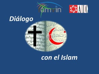 Diálogo




          con el Islam
 