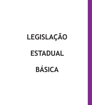 171
LEGISLAÇÃO
ESTADUAL
BÁSICA
 